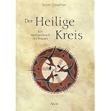 Der Heilige Kreis: Ein Medizinbuch f�r Frauenvon "Scout Cloud Lee"