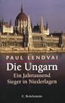 Die Ungarn. Ein Jahrtausend Sieger in...