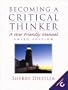 Becoming a Critical Thinker: A User Friendly Manual (3rd Edition)