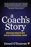 A Coach's Story: Revealing Insights into Life as a Professional Coach