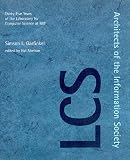 Architects of the Information Society: Thirty-Five Years of the Laboratory for Computer Science at MIT