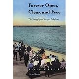 Forever Open, Clear, and Free: The Struggle for Chicago's Lakefront