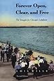 Forever Open, Clear, and Free: The Struggle for Chicago's Lakefront