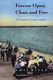 Forever Open, Clear, and Free: The Struggle for Chicago's Lakefront