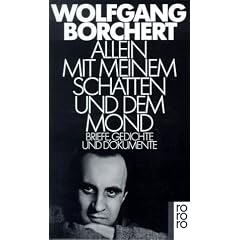 Allein mit meinem Schatten und dem Mond: Briefe, Gedichte und Dokumente