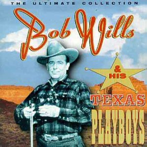 Bob Wills & Texas Playboys - The Ultimate Collection - Zortam Music