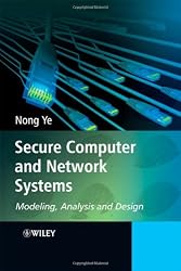 Secure Computer and Network Systems: Modeling, Analysis and Design