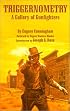 Triggernometry: A Gallery of Gunfighters : With Technical Notes on Leather Slapping As a Fine Art, Gathered from Many a Loose Holstered Expert over the Years