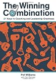 The Winning Combination: 21 Keys to Coaching and Leadership Greatness
