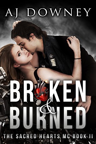 Broken & Burned: The Sacred Hearts MC