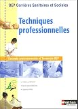Techniques professionnelles 2e et Tle BEP carrières sanitaires et sociales