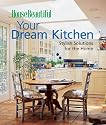 Your Dream Kitchen: Stylish Solutions for the Home (House Beautiful)