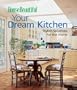 Your Dream Kitchen: Stylish Solutions for the Home (House Beautiful)