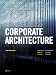 Corporate Architecture: Entwicklung, Konzepte, Strategien