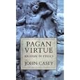Pagan Virtue: An Essay in Ethics (Clarendon Paperbacks) by John Casey