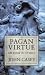 Pagan Virtue: An Essay in Ethi...