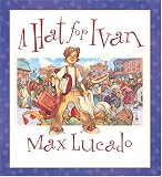 Cover of A Hat for Ivan by Max Lucado 1581346565