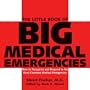 The Little Book of Big Medical Emergencies: How to Recognize and Respond to the Most Common Medical Emergencies