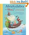 Abrakadabra und Ahoi!: Geschichten von Hexen, Rittern, Feen und Piraten