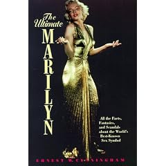 The Ultimate Marilyn: All the Facts, Fantasies, and Scandals about the World's Best-Known Sex Symbol
