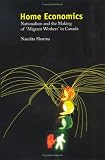 Home Economics: Nationalism and the Making of ?Migrant Workers? in Canada