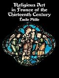 Religious Art in France of the Thirteenth Century (Dover Fine Art, History of Art)