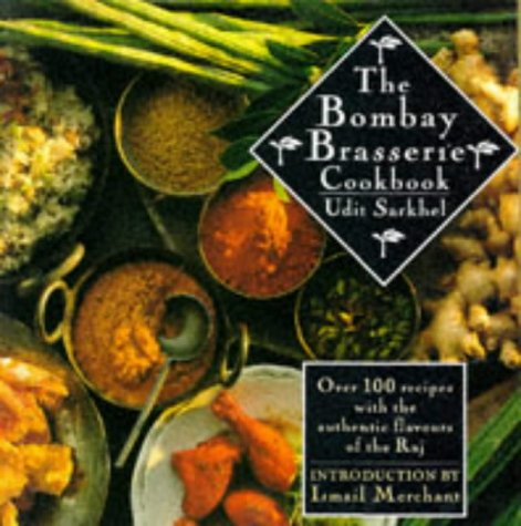 The Bombay Brasserie Cookbook: Over 100 Recipes with the Authentic Flavours of the Raj.