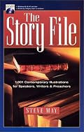 The Story File: 1,001 Contemporary Illustrations for Speakers, Writers and Preachers