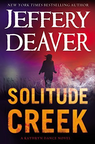 Solitude Creek (A Kathryn Dance Novel) by Deaver, Jeffery (May 12, 2015) Hardcover