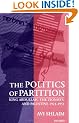 The Politics of Partition: King Abdullah, the Zionists, and Palestine 1921-1951