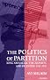 The Politics of Partition: King Abdullah, the Zionists, and Palestine 1921-1951