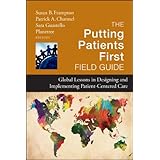 the putting patients first field guide global lessons in designing and implementing patient centered care