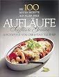 Die 100 besten Rezepte aus aller Welt, Aufl�ufe, Souffles und Gratins