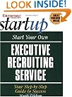 Start Your Own Executive Recruiting Business (Entrepreneur Magazine's Start Up)