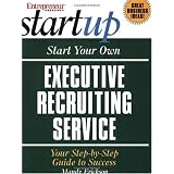 Start Your Own Executive Recruiting Business (Entrepreneur Magazine's Start Up)