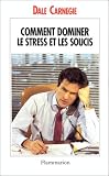Comment dominer le stress et les soucis