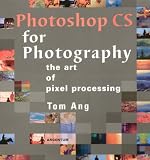 Photoshop CS for Photography: The Art of Pixel Processing