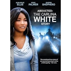 Abducted: The Carlina White Story