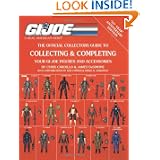 Collecting & Completing Your GI Joe Figures and Accessories by Chris Cardillo and James DeSimone