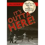 Its Outta Here! The History of the Home Run from Babe Ruth to Barry Bonds book cover
