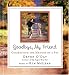 Goodbye, My Friend: Celebrating the Memory of a Pet with CD (Audio)