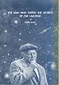 The Man Who Tapped the Secrets of the Universe