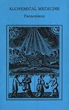 Alchemical Medicine by Holmes Pub Grou Llc
