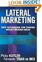 Lateral Marketing: New Techniques for Finding Breakthrough Ideas