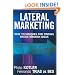 Lateral Marketing: New Techniques for Finding Breakthrough Ideas