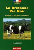 La Bretonne Pie Noir : Grandeur, D�cadence, Renouveau