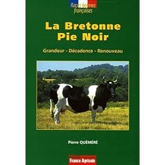 La Bretonne Pie Noir : Grandeur, D�cadence, Renouveau