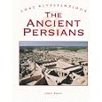 Lost Civilizations - The Ancient Persians by James Barter