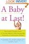 A Baby at Last!: The Couple's Complete Guide to Getting Pregnant--from Cutting-Edge Treatments to Commonsense Wisdom