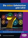 Produkt-Bild: Die sieben Geheimnisse guter Lehrer: Die wesentlichen Erfolgsformeln kennen und anwenden (Alle Klassenstufen)